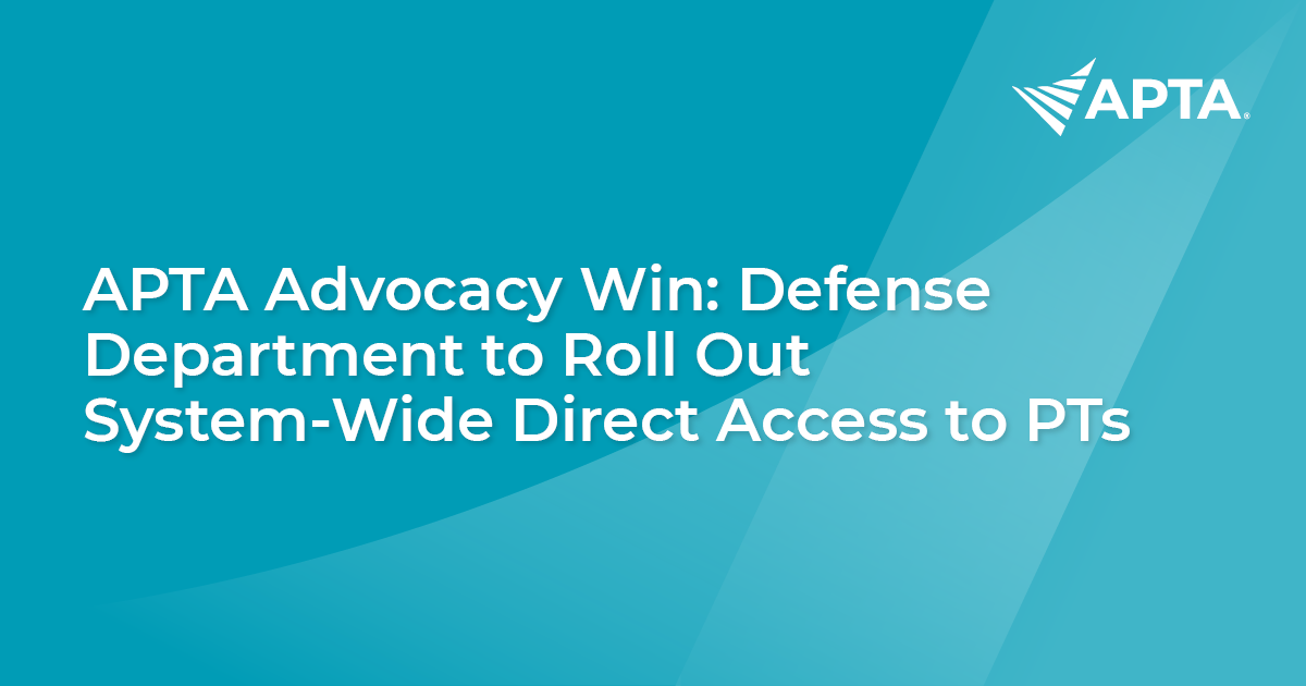 News APTA Advocacy Win Defense Dept. to Roll Out SystemWide Direct Access to PTs APTA