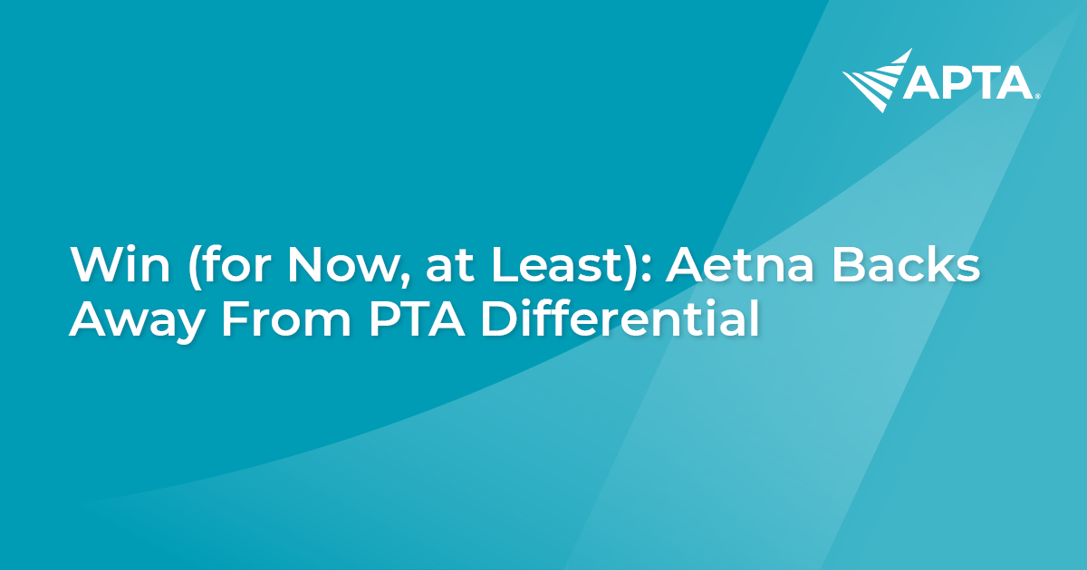 News Win (for Now, at Least) Aetna Backs Away From PTA Differential